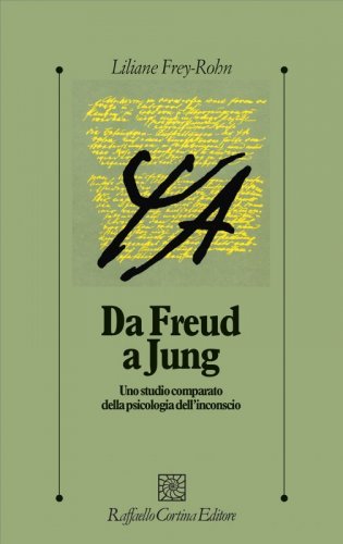 Da Freud a Jung - Uno studio comparato della psicologia dell’inconscio