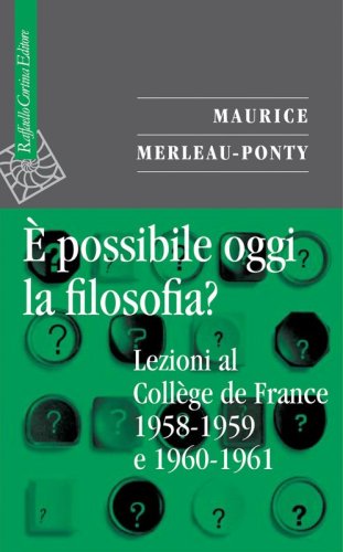 È possibile oggi la filosofia? - Lezioni al Collège de France 1958-1959 e 1960-1961