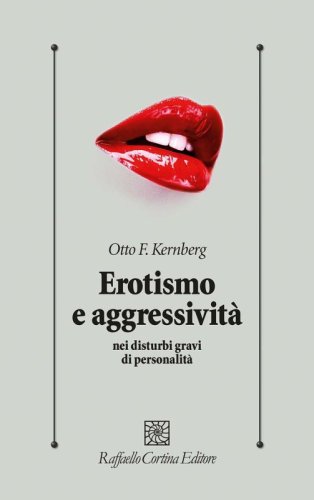 Erotismo e aggressività - nei disturbi gravi di personalità