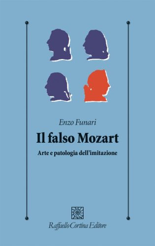 Il falso Mozart - Arte e patologia dell’imitazione