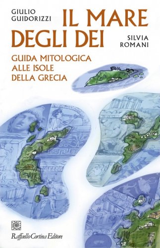 Il mare degli dei - Guida mitologica alle isole della Grecia