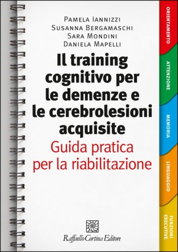 Il training cognitivo per le demenze e le cerebrolesioni acquisite - Guida pratica per la riabilitazione