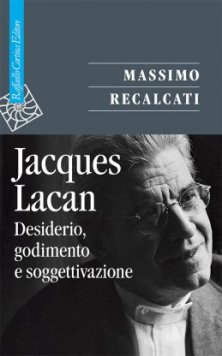Jacques Lacan - Desiderio, godimento e soggettivazione