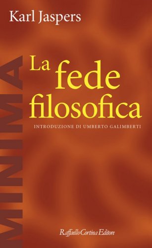 La fede filosofica - Introduzione di Umberto Galimberti
