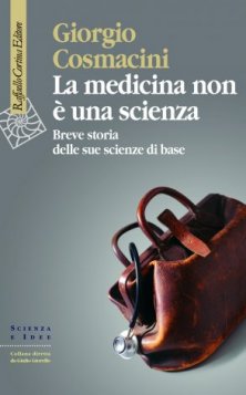 La medicina non è una scienza - Breve storia delle sue scienze di base