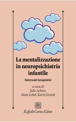 La mentalizzazione in neuropsichiatria infantile - Interventi terapeutici