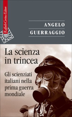 La scienza in trincea - Gli scienziati italiani nella prima guerra mondiale