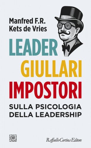 Leader, giullari e impostori - Sulla psicologia della leadership