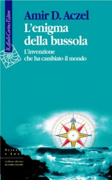 L'enigma della bussola - L'invenzione che ha cambiato il mondo