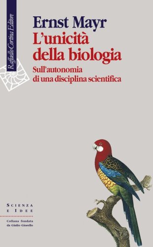 L'unicità della biologia - Sull'autonomia di una disciplina scientifica