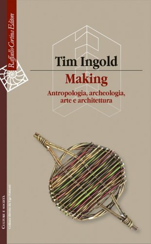 Making - Antropologia, archeologia, arte e architettura