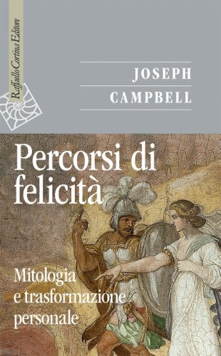 Percorsi di felicità - Mitologia e trasformazione personale
