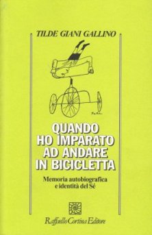 Quando ho imparato ad andare in bicicletta - Memoria autobiografica e identità del Sé