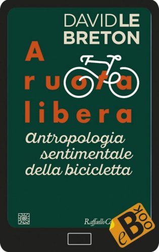 A ruota libera - Antropologia sentimentale della bicicletta