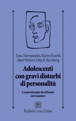 Adolescenti con gravi disturbi di personalità - La psicoterapia focalizzata sul transfert