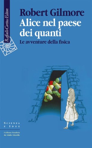 Alice nel paese dei quanti - Le avventure della fisica