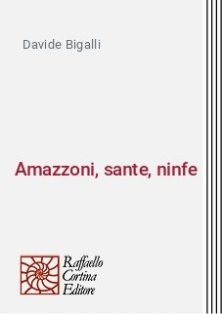 Amazzoni, sante, ninfe - Variazioni di storia delle idee dall'antichità al Rinascimento
