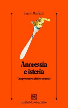 Anoressia e isteria - Una prospettiva clinico-culturale