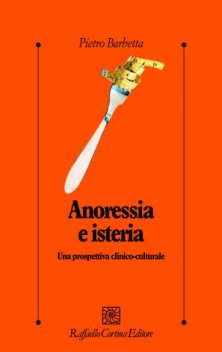 Anoressia e isteria - Una prospettiva clinico-culturale