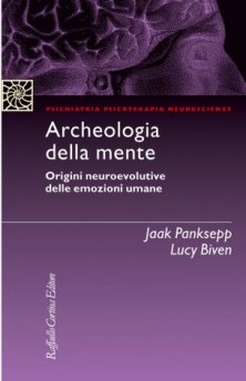 Archeologia della mente - Origini neuroevolutive delle emozioni umane