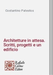 Architetture in attesa. Scritti, progetti e un edificio