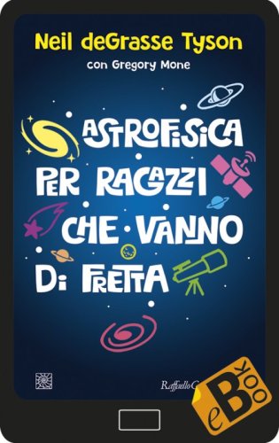 Astrofisica per ragazzi che vanno di fretta