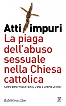 Atti impuri - La piaga dell’abuso sessuale nella chiesa cattolica