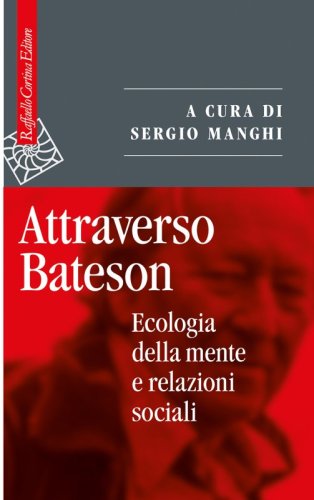 Attraverso Bateson - Ecologia della mente e relazioni sociali