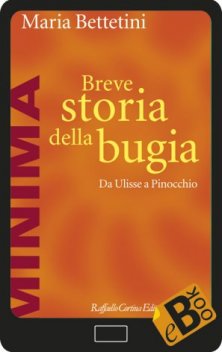 Breve storia della bugia - Da Ulisse a Pinocchio