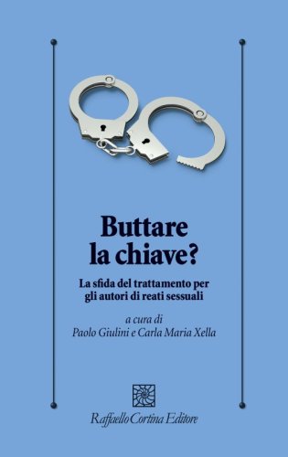 Buttare la chiave? - La sfida del trattamento per gli autori di reati sessuali