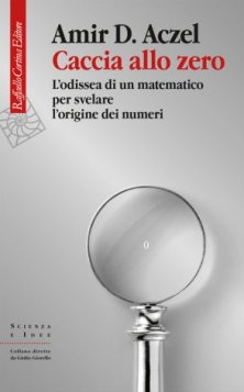 Caccia allo zero - L'odissea di un matematico per svelare l'origine dei numeri