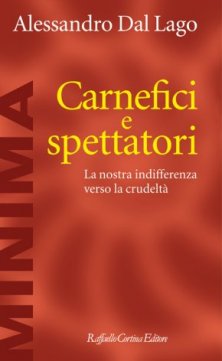 Carnefici e spettatori - La nostra indifferenza verso la crudeltà
