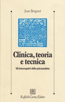 Clinica, teoria e tecnica - Gli interrogativi dello psicoanalista