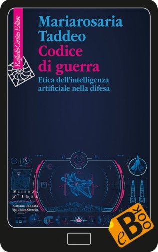 Codice di guerra - Etica dell’intelligenza artificiale nella difesa