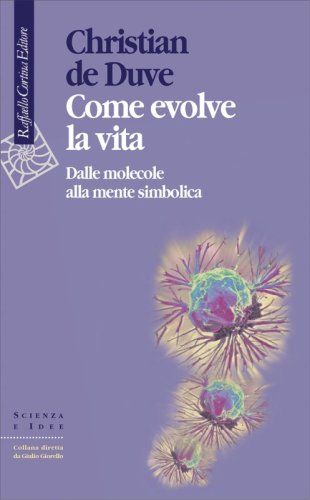 Come evolve la vita - Dalle molecole alla mente simbolica