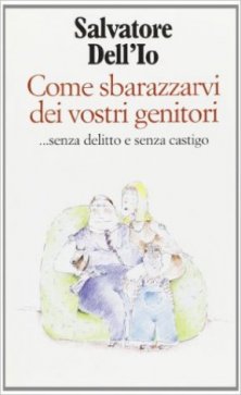 Come sbarazzarvi dei vostri genitori - ...senza delitto e senza castigo