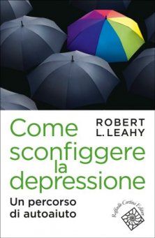 Come sconfiggere la depressione - Un percorso di autoaiuto