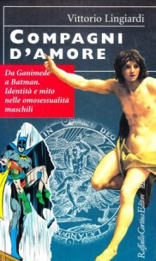 Compagni d'amore - Da Ganimede a Batman. Identità e mito nelle omosessualità maschili