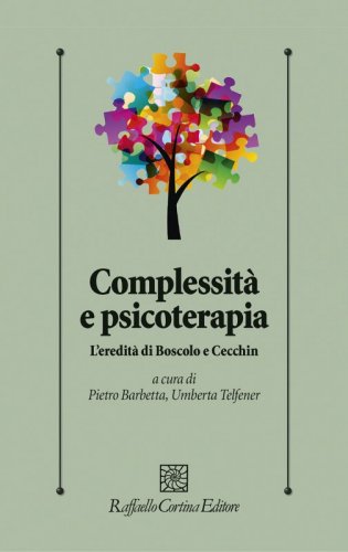 Complessità e psicoterapia - L’eredità di Boscolo e Cecchin
