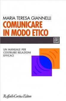 Comunicare in modo etico - Un manuale per costruire relazioni efficaci
