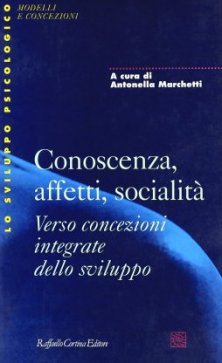 Conoscenza, affetti, socialità - Verso concezioni integrate dello sviluppo