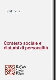 Contesto sociale e disturbi di personalità - Diagnosi e trattamento in una prospettiva bio-psico-sociale