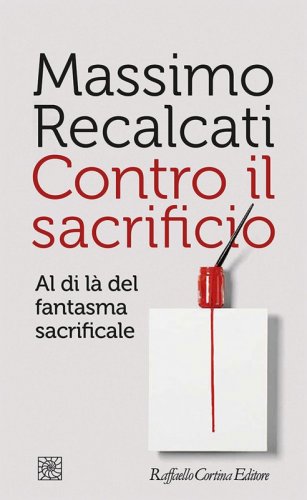 Contro il sacrificio - Al di là del fantasma sacrificale