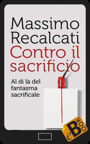 Contro il sacrificio - Al di là del fantasma sacrificale