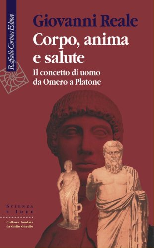 Corpo, anima e salute - Il concetto di uomo da Omero a Platone