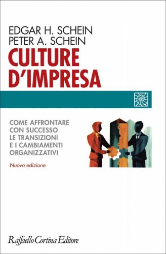 Culture d’impresa - Come affrontare con successo le transizioni e i cambiamenti organizzativi - Nuova edizione