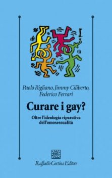 Curare i gay? - Oltre l'ideologia riparativa dell'omosessualità