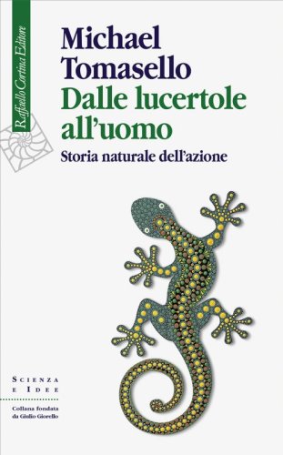 Dalle lucertole all'uomo - Storia naturale dell'azione