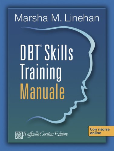 DBT Skills Training - Volume I: Manuale - Volume II: Schede e fogli di lavoro.