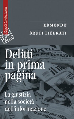 Delitti in prima pagina - La giustizia nella società dell’informazione